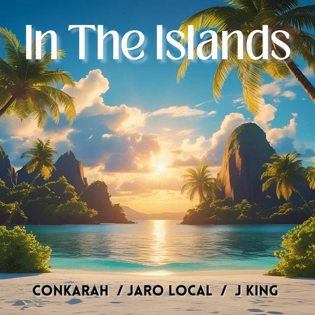 Take a trip “In the Islands” with Conkarah, Jaro Local and JKING